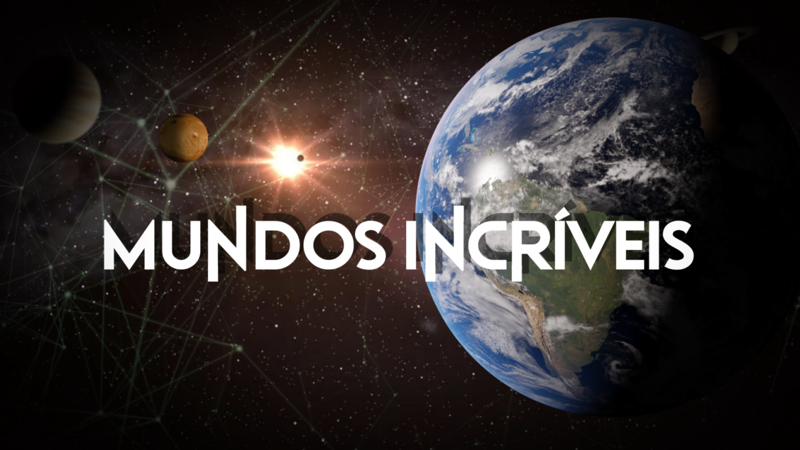 Mundos incríveis
